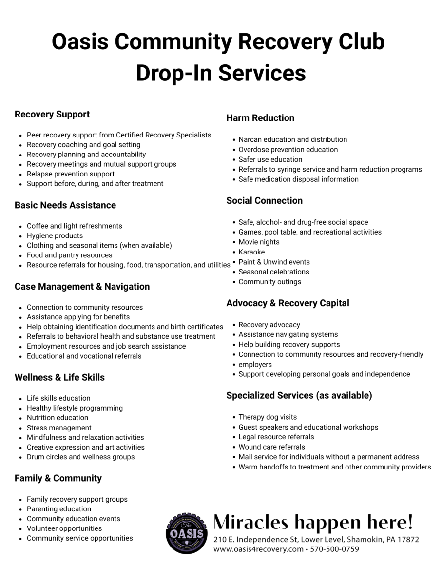 Oasis Community Recovery Club Drop-In Services Recovery Support Peer recovery support from Certified Recovery Specialists Recovery coaching and goal setting Recovery planning and accountability Re